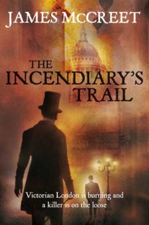 Incendiary's Trail by James McCreet