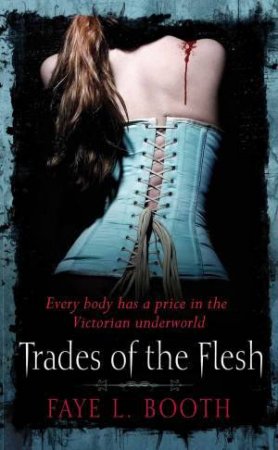 Trades of the Flesh by Faye L. Booth