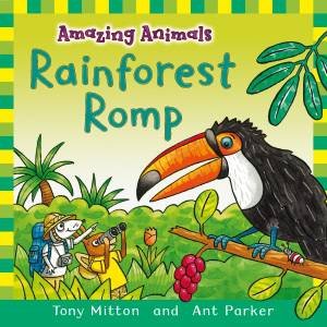 Amazing Animals: Rainforest Romp by Tony Mitton