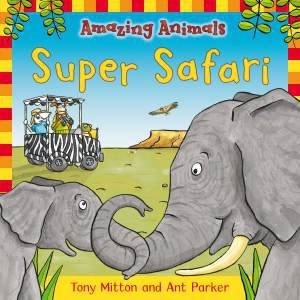 Amazing Animals: Super Safari by Tony Mitton