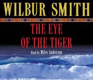 Eye Of The Tiger by Wilbur Smith