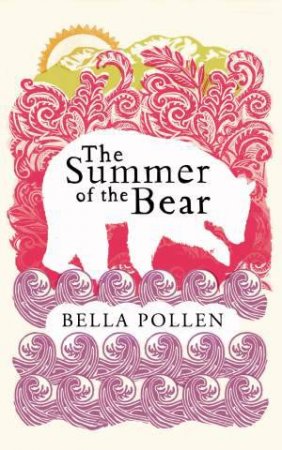 The Summer of the Bear by Bella Pollen