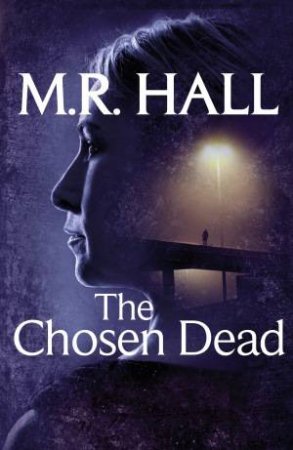 The Chosen Dead by M. R. Hall