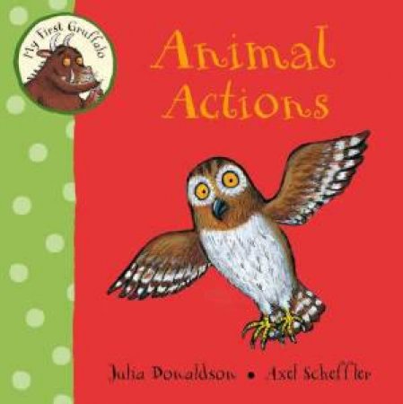 My First Gruffalo: Animal Actions by Julia Donaldson