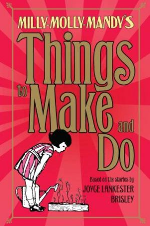 Milly-Molly-Mandy's Things to Make and Do by Joyce Lankester Brisley