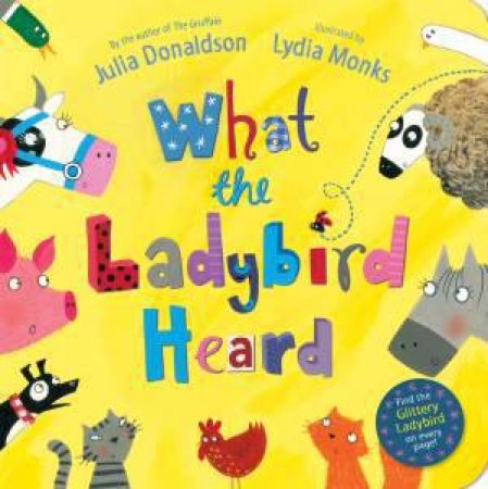 What The Ladybird Heard by Julia  Donaldson & Lydia Monks