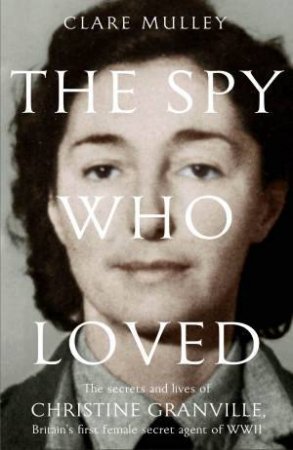 The Spy Who Loved by Clare Mulley