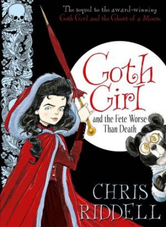 Goth Girl and the Fete Worse Than Death by Chris Riddell