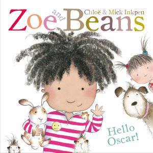 Zoe and Beans: Hello Oscar! by Mick and Inkpen, Chloe Inkpen