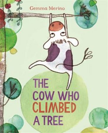 The Cow Who Climbed a Tree by Gemma Merino