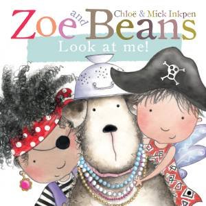 Zoe and Beans: Look at Me! by Chloe and Inkpen, Mick Inkpen