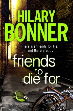 Friends to Die For by Hilary Bonner