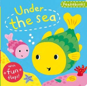 Peekabooks: Under the Sea by Emily Bolam