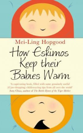 How Eskimos Keep Their Babies Warm by Mei-Ling Hopgood