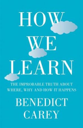 How We Learn by Benedict Carey