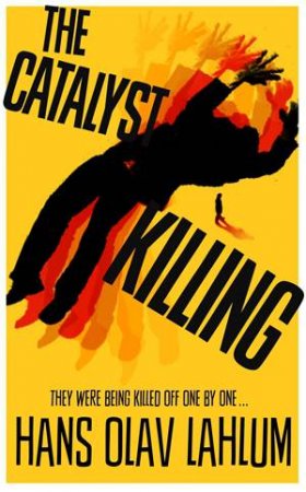 The Catalyst Killing (DI Kolbjorn Kristiansen) by Hans Olav Lahlum