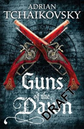 Guns of the Dawn by Adrian Tchaikovsky