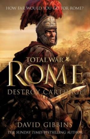 Total War Rome: Destroy Carthage by David Gibbins