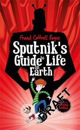 Sputnik's Guide to Life on Earth by Frank Cottrell Boyce