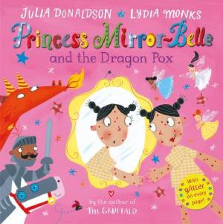 Princess Mirror-Belle And The Dragon Pox by Julia Donaldson