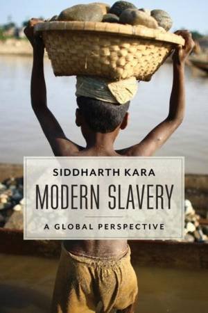 Modern Slavery a Global Perspective by Kara