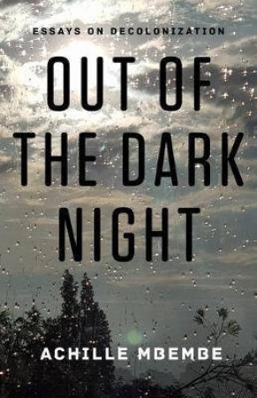 Out Of The Dark Night by Achille Mbembe