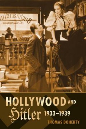 Hollywood and Hitler 1933-1939 by Thomas Doherty