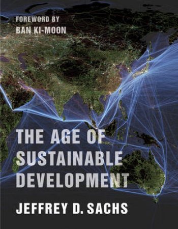 The Age of Sustainable Development by Jeffrey D. Sachs