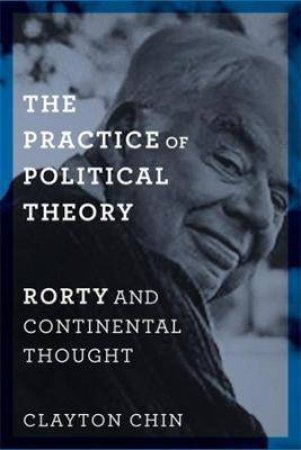 The Practice Of Political Theory by Clayton Chin