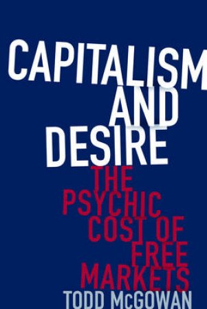 Capitalism and Desire by Todd McGowan