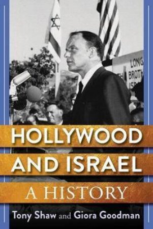 Hollywood And Israel by Anthony Shaw & Giora Goodman