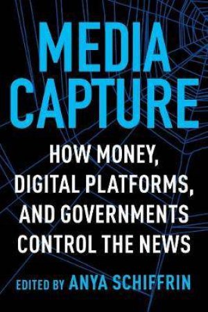 Media Capture by Anya Schiffrin