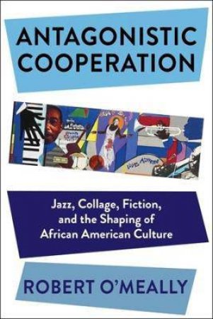 Antagonistic Cooperation by Robert O'Meally