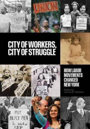 City Of Workers, City Of Struggle by Joshua B. Freeman