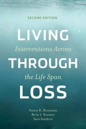 Living Through Loss by Nancy Hooyman & Betty Kramer & Sara Sanders