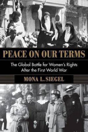 Peace On Our Terms by Mona L. Siegel