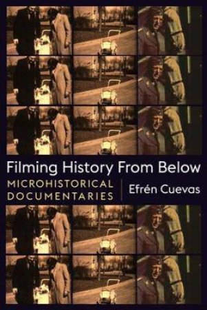 Filming History From Below by Efren Cuevas