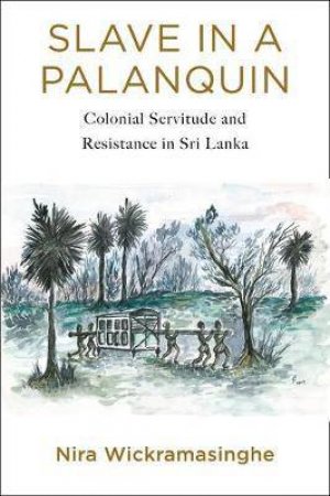 Slave In A Palanquin by Nira Wickramasinghe