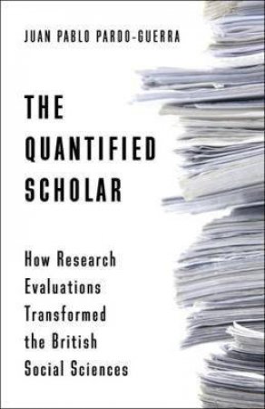 The Quantified Scholar by Juan Pablo Pardo-Guerra