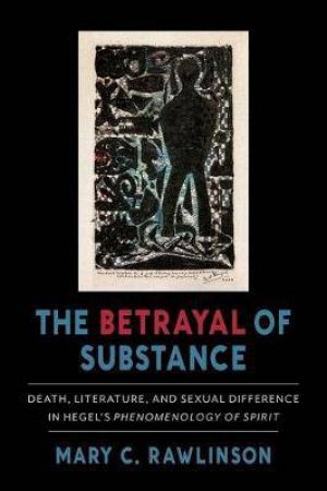 The Betrayal Of Substance by Mary C. Rawlinson