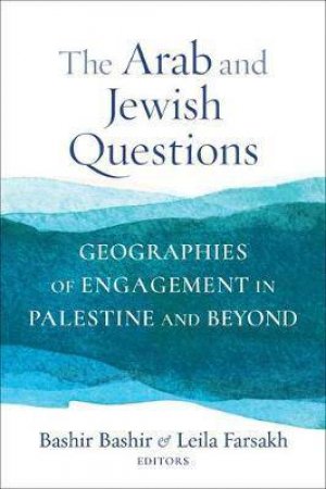 The Arab And Jewish Questions by Bashir Bashir & Leila Farsakh