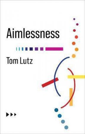 Aimlessness by Tom Lutz