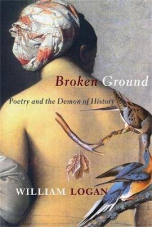 Broken Ground by William Logan