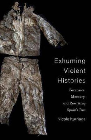 Exhuming Violent Histories by Nicole Iturriaga