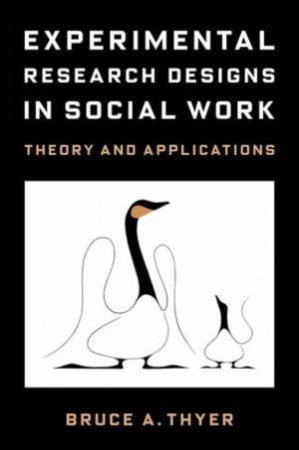 Experimental Research Designs in Social Work by Bruce A. Thyer