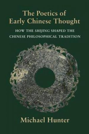 The Poetics Of Early Chinese Thought by Michael Hunter