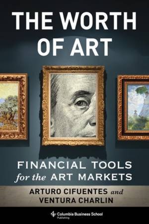 The Worth of Art by Arturo Cifuentes & Ventura Charlin