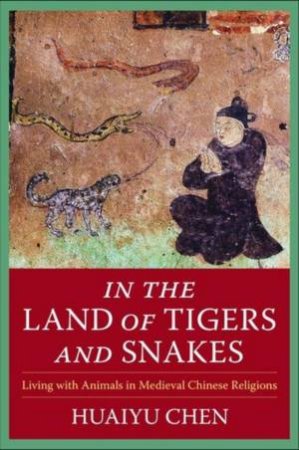 In the Land of Tigers and Snakes by Huaiyu Chen