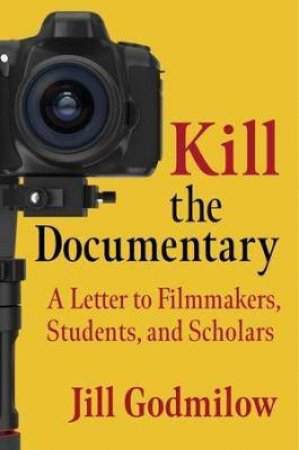 Kill The Documentary by Jill Godmilow