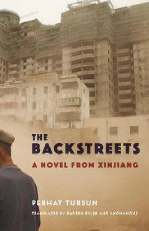 The Backstreets by Perhat Tursun & Darren Byler